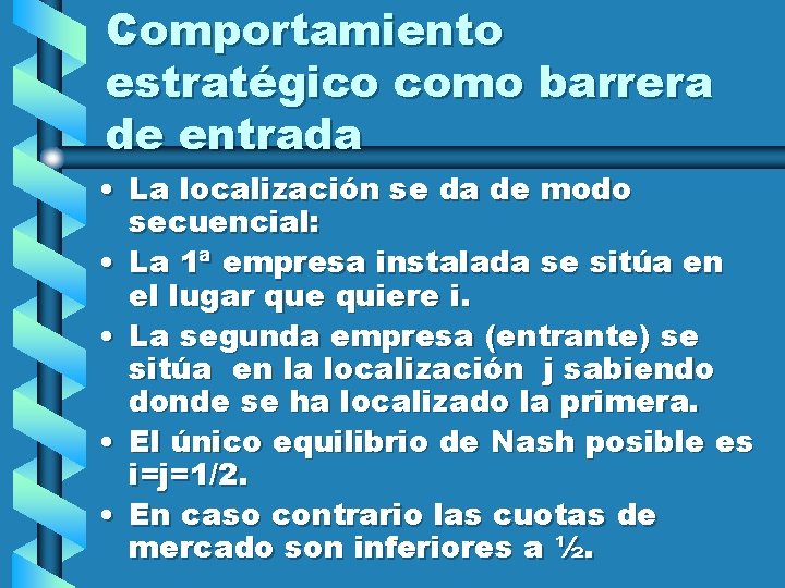 Comportamiento estratégico como barrera de entrada • La localización se da de modo secuencial: