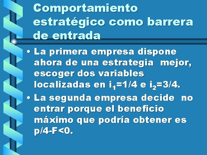 Comportamiento estratégico como barrera de entrada • La primera empresa dispone ahora de una