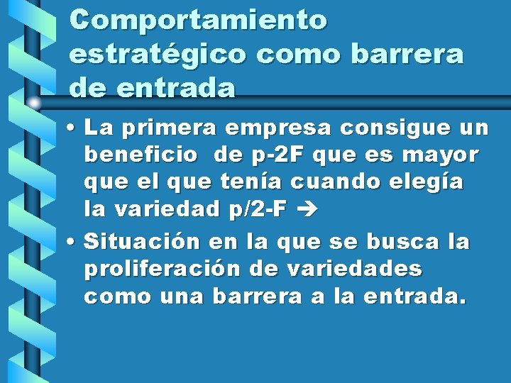 Comportamiento estratégico como barrera de entrada • La primera empresa consigue un beneficio de