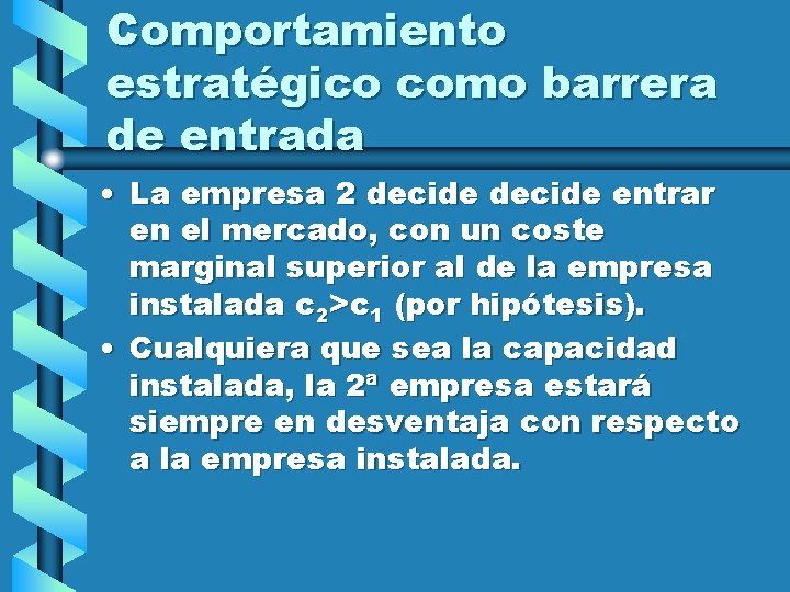 Comportamiento estratégico como barrera de entrada • La empresa 2 decide entrar en el