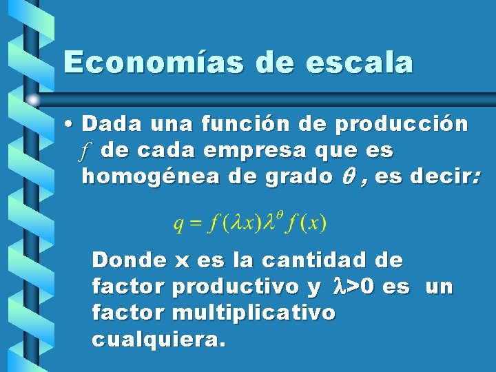 Economías de escala • Dada una función de producción f de cada empresa que