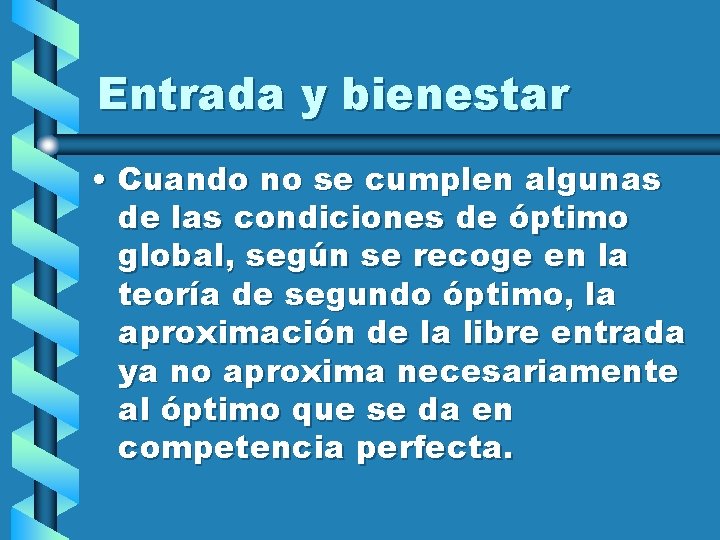 Entrada y bienestar • Cuando no se cumplen algunas de las condiciones de óptimo