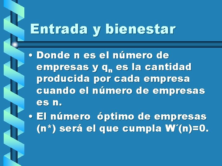 Entrada y bienestar • Donde n es el número de empresas y qn es