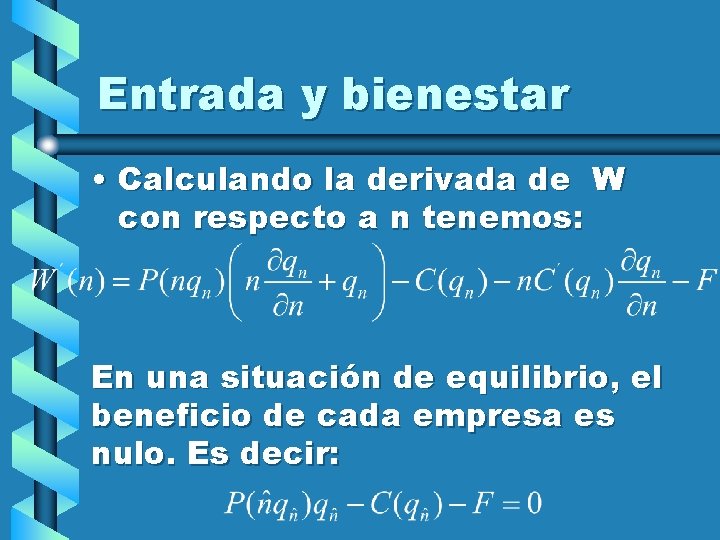 Entrada y bienestar • Calculando la derivada de W con respecto a n tenemos: