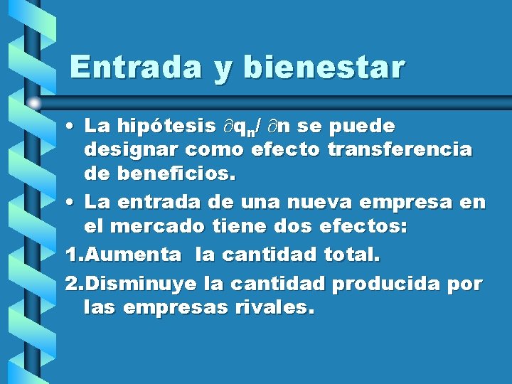 Entrada y bienestar • La hipótesis qn/ n se puede designar como efecto transferencia