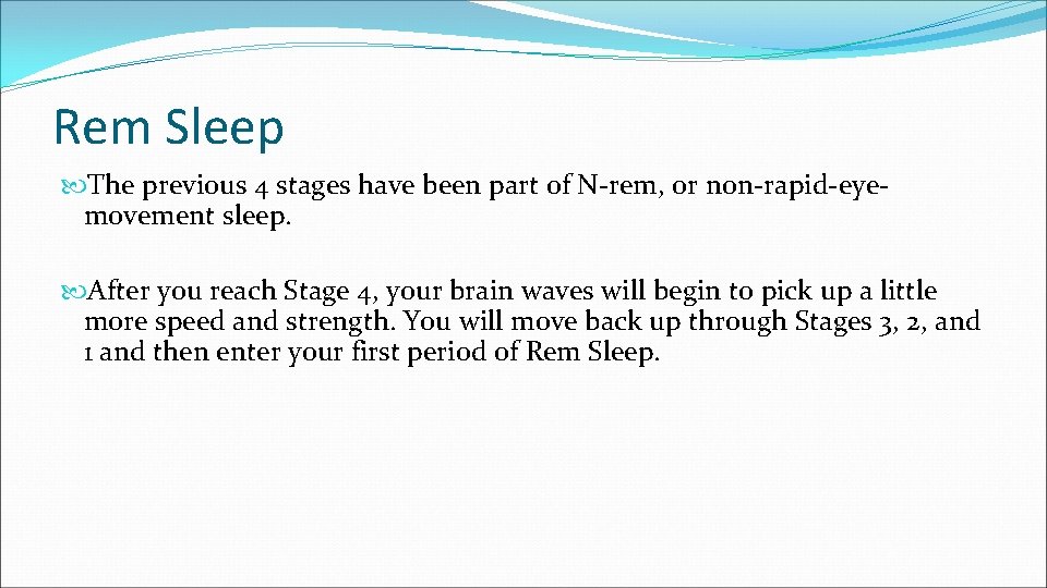 Rem Sleep The previous 4 stages have been part of N-rem, or non-rapid-eyemovement sleep.