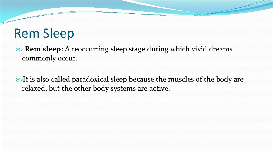 Rem Sleep Rem sleep: A reoccurring sleep stage during which vivid dreams commonly occur.