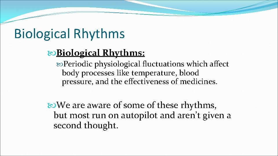Biological Rhythms: Periodic physiological fluctuations which affect body processes like temperature, blood pressure, and