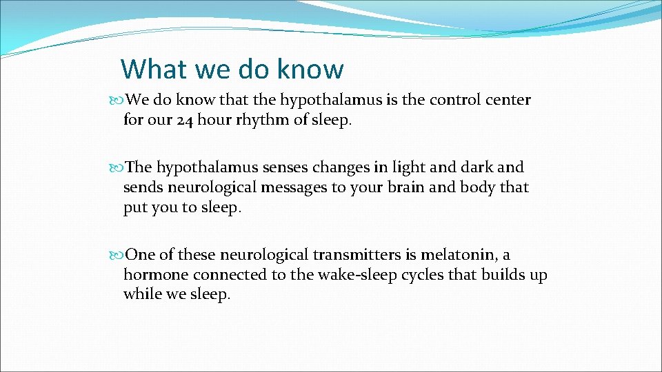 What we do know We do know that the hypothalamus is the control center