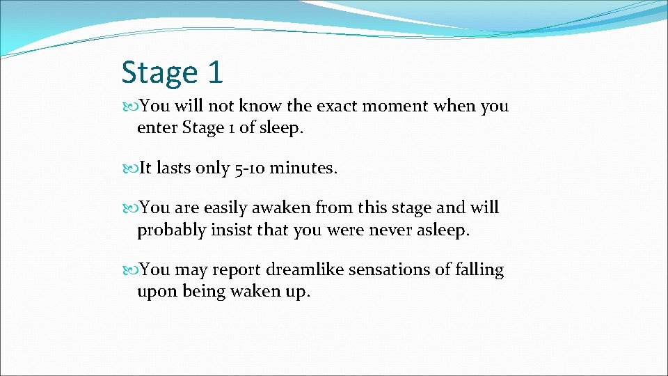 Stage 1 You will not know the exact moment when you enter Stage 1