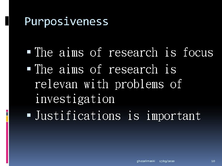 Purposiveness The aims of research is focus The aims of research is relevan with