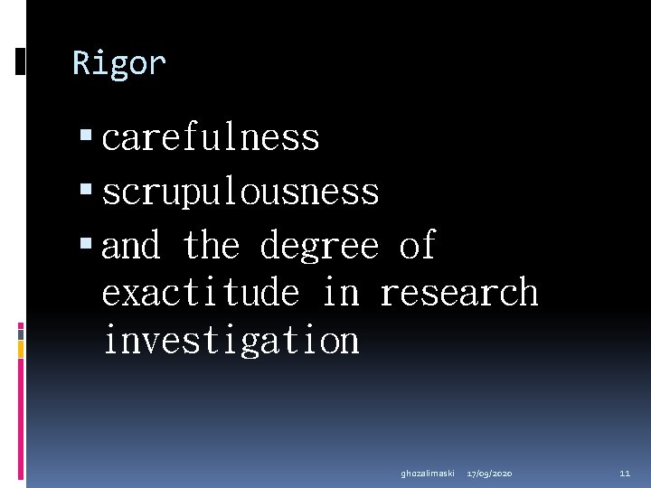 Rigor carefulness scrupulousness and the degree of exactitude in research investigation ghozalimaski 17/09/2020 11