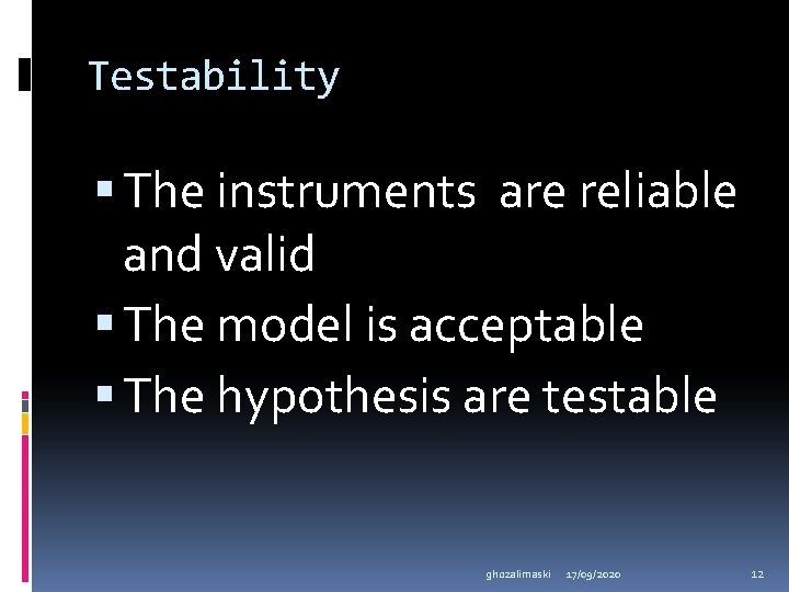 Testability The instruments are reliable and valid The model is acceptable The hypothesis are