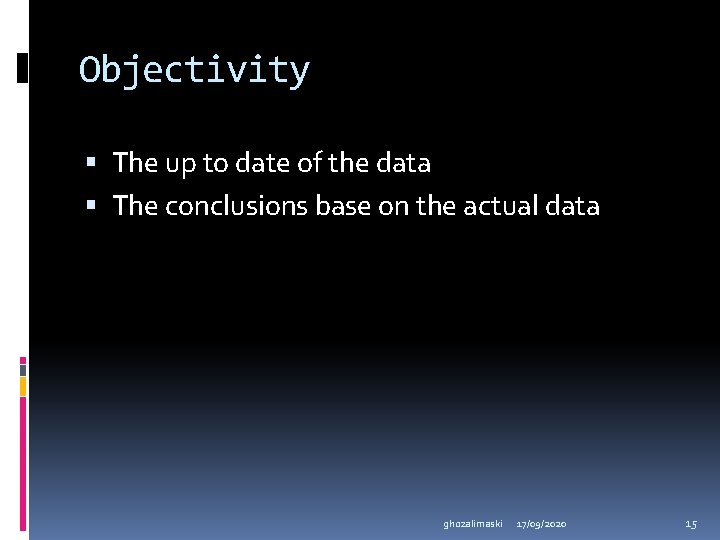 Objectivity The up to date of the data The conclusions base on the actual