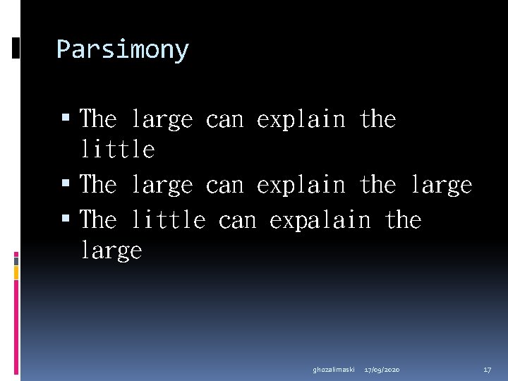 Parsimony The large can explain the little The large can explain the large The