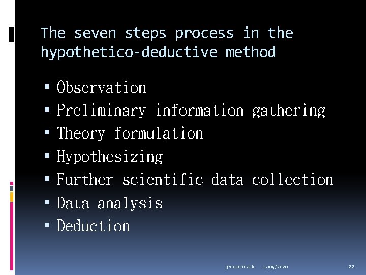 The seven steps process in the hypothetico-deductive method Observation Preliminary information gathering Theory formulation