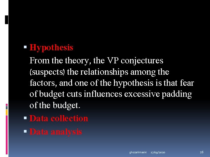  Hypothesis From theory, the VP conjectures (suspects) the relationships among the factors, and