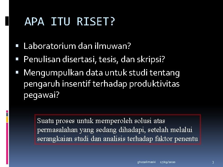 APA ITU RISET? Laboratorium dan ilmuwan? Penulisan disertasi, tesis, dan skripsi? Mengumpulkan data untuk