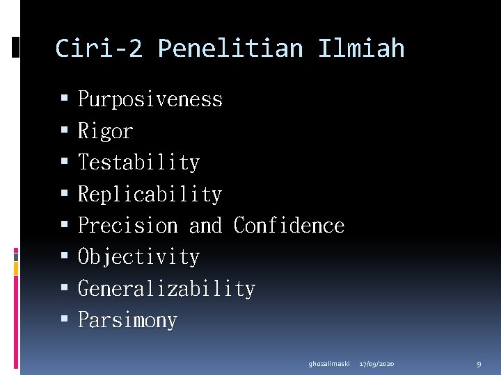 Ciri-2 Penelitian Ilmiah Purposiveness Rigor Testability Replicability Precision and Confidence Objectivity Generalizability Parsimony ghozalimaski