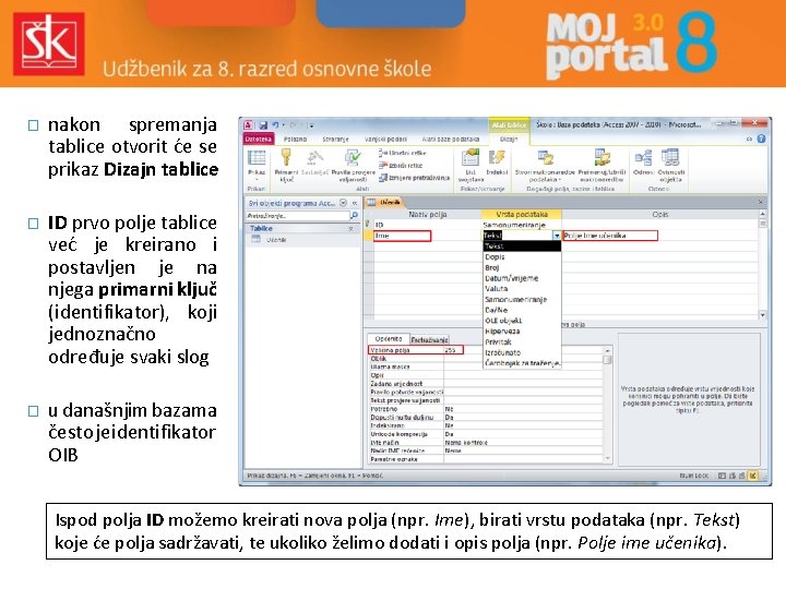 � nakon spremanja tablice otvorit će se prikaz Dizajn tablice � ID prvo polje