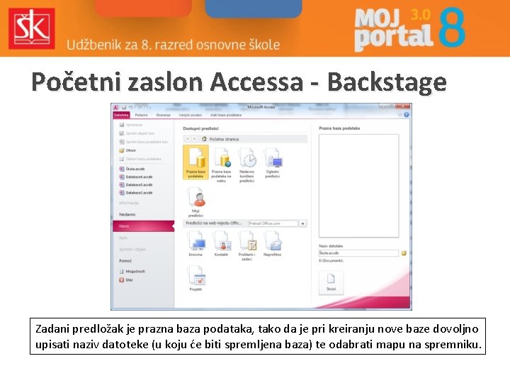 Početni zaslon Accessa - Backstage Zadani predložak je prazna baza podataka, tako da je