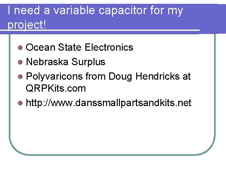 I need a variable capacitor for my project! l Ocean State Electronics l Nebraska