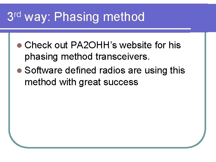 3 rd way: Phasing method l Check out PA 2 OHH’s website for his