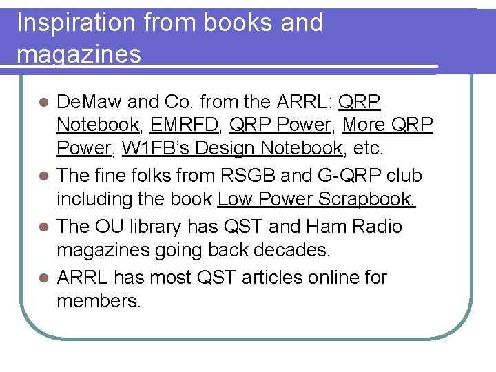 Inspiration from books and magazines De. Maw and Co. from the ARRL: QRP Notebook,