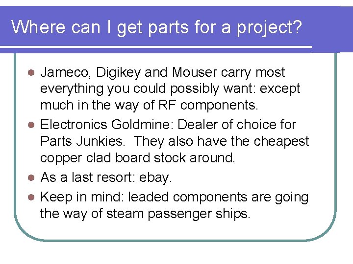 Where can I get parts for a project? Jameco, Digikey and Mouser carry most