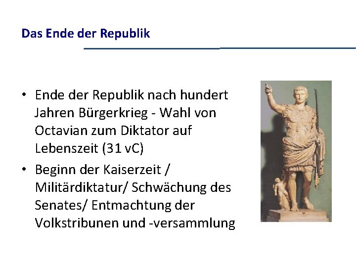Das Ende der Republik • Ende der Republik nach hundert Jahren Bürgerkrieg - Wahl