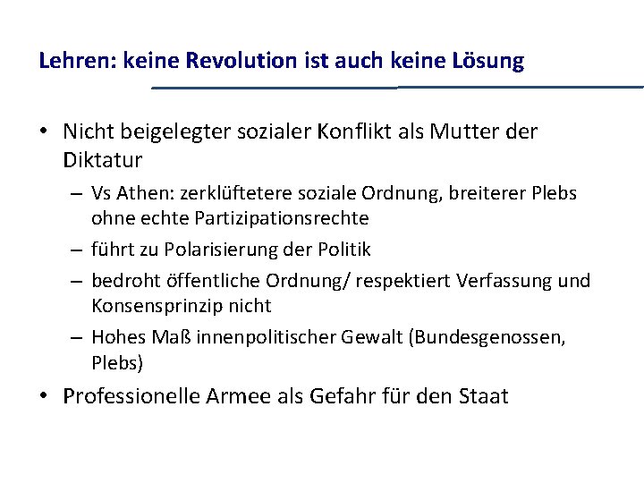 Lehren: keine Revolution ist auch keine Lösung • Nicht beigelegter sozialer Konflikt als Mutter