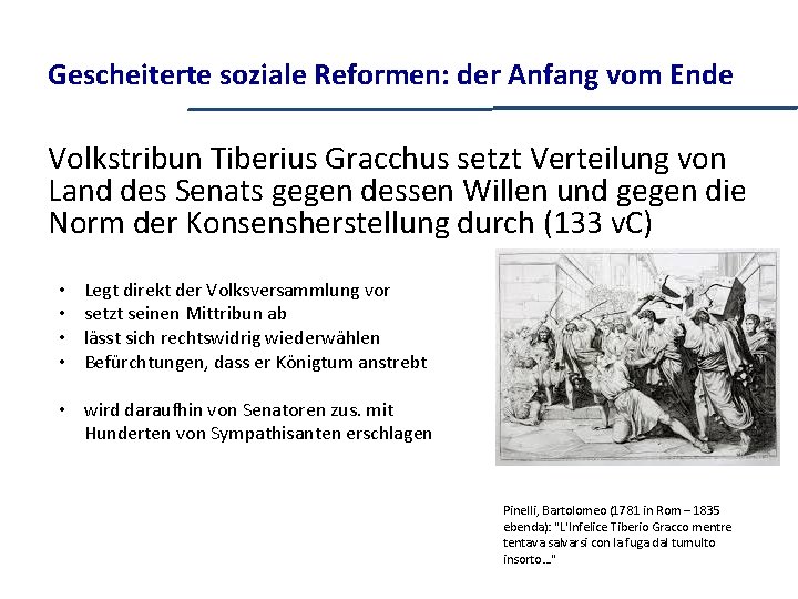 Gescheiterte soziale Reformen: der Anfang vom Ende Volkstribun Tiberius Gracchus setzt Verteilung von Land