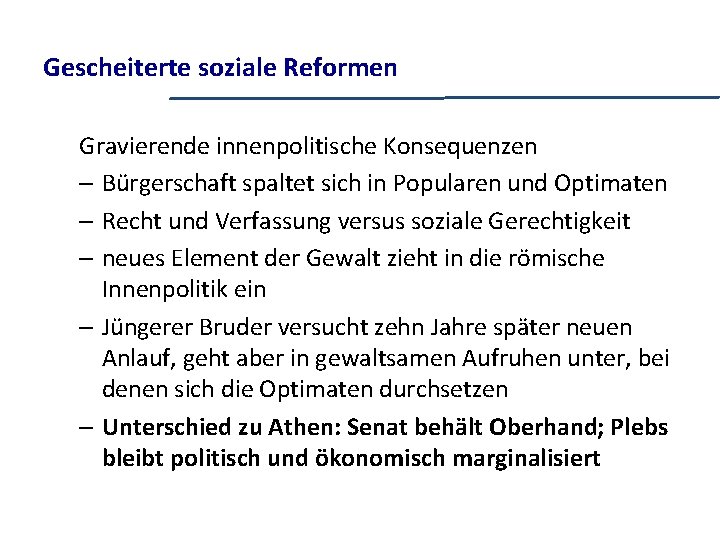 Gescheiterte soziale Reformen Gravierende innenpolitische Konsequenzen – Bürgerschaft spaltet sich in Popularen und Optimaten