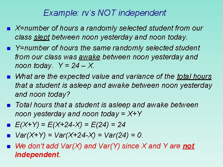 Example: rv’s NOT independent n n n n X=number of hours a randomly selected