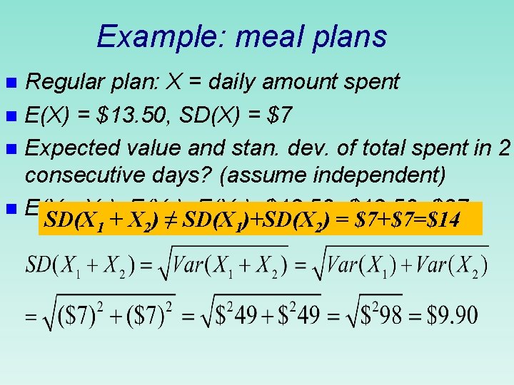 Example: meal plans Regular plan: X = daily amount spent n E(X) = $13.