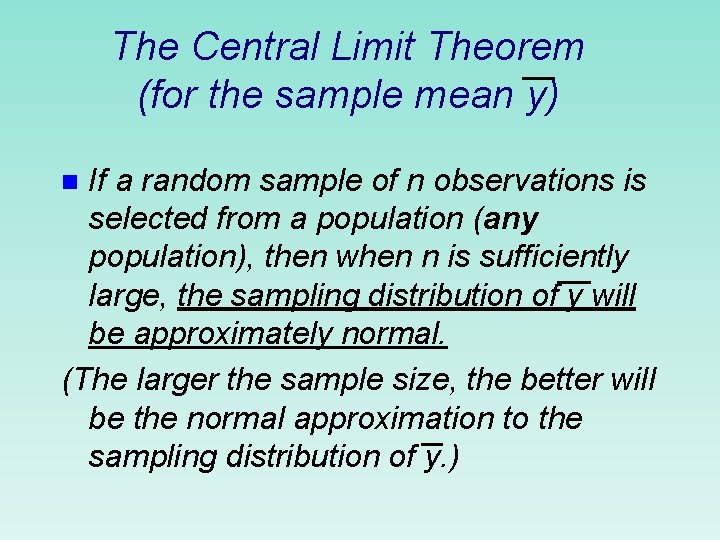 The Central Limit Theorem (for the sample mean y) If a random sample of