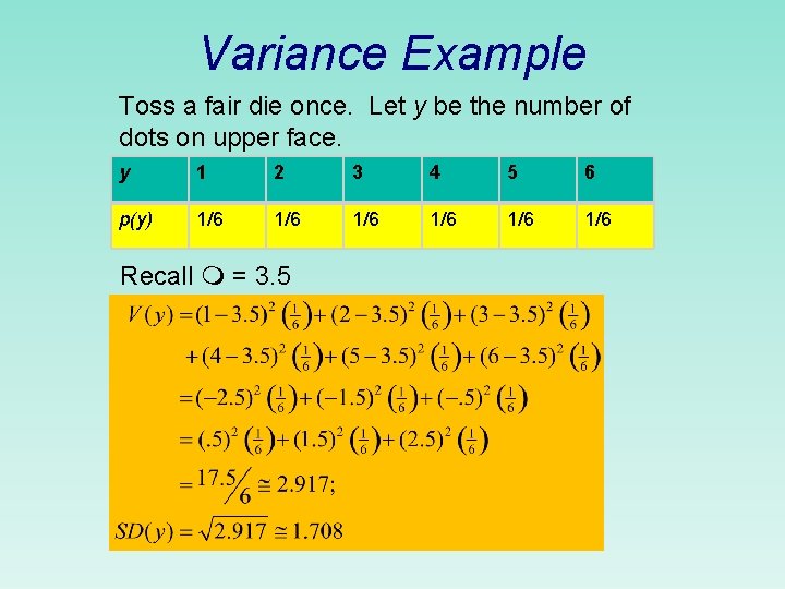 Variance Example Toss a fair die once. Let y be the number of dots