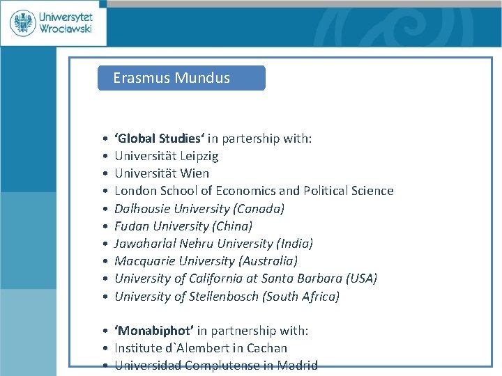 Erasmus Mundus • • • ‘Global Studies‘ in partership with: Universität Leipzig Universität Wien