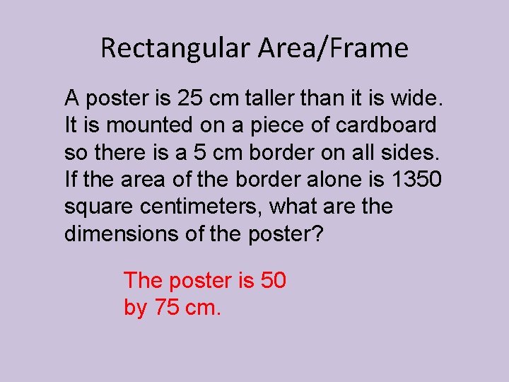 Rectangular Area/Frame A poster is 25 cm taller than it is wide. It is