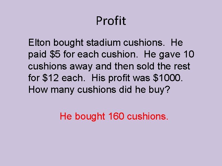 Profit Elton bought stadium cushions. He paid $5 for each cushion. He gave 10