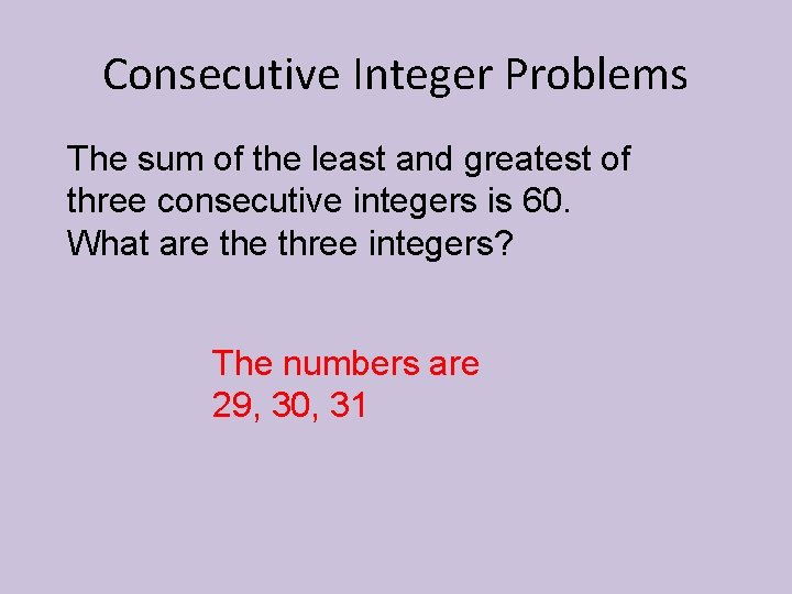 Consecutive Integer Problems The sum of the least and greatest of three consecutive integers