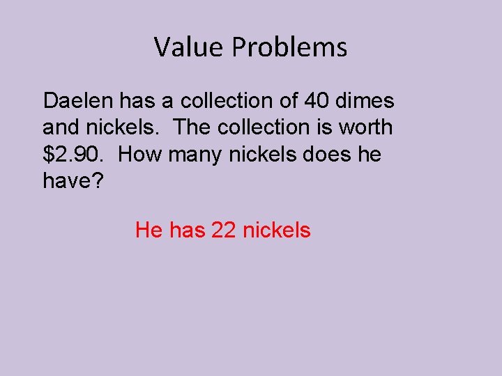 Value Problems Daelen has a collection of 40 dimes and nickels. The collection is