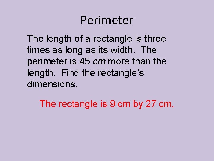 Perimeter The length of a rectangle is three times as long as its width.