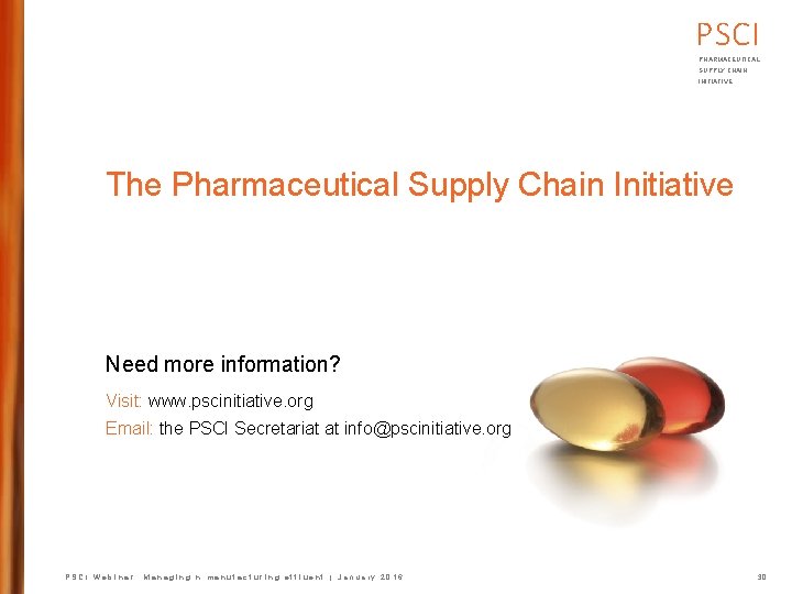 PSCI PHARMACEUTICAL SUPPLY CHAIN INITIATIVE The Pharmaceutical Supply Chain Initiative Need more information? Visit: