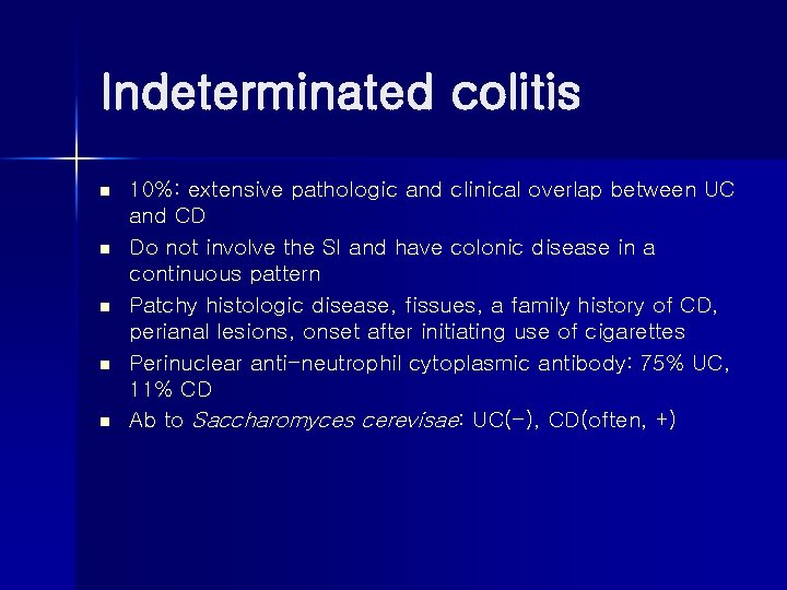 Indeterminated colitis n n n 10%: extensive pathologic and clinical overlap between UC and