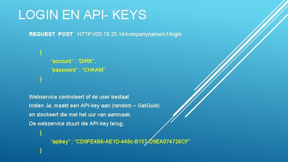 LOGIN EN API- KEYS REQUEST POST HTTP: //25. 78. 25. 14/companyname/v 1/login { “account”