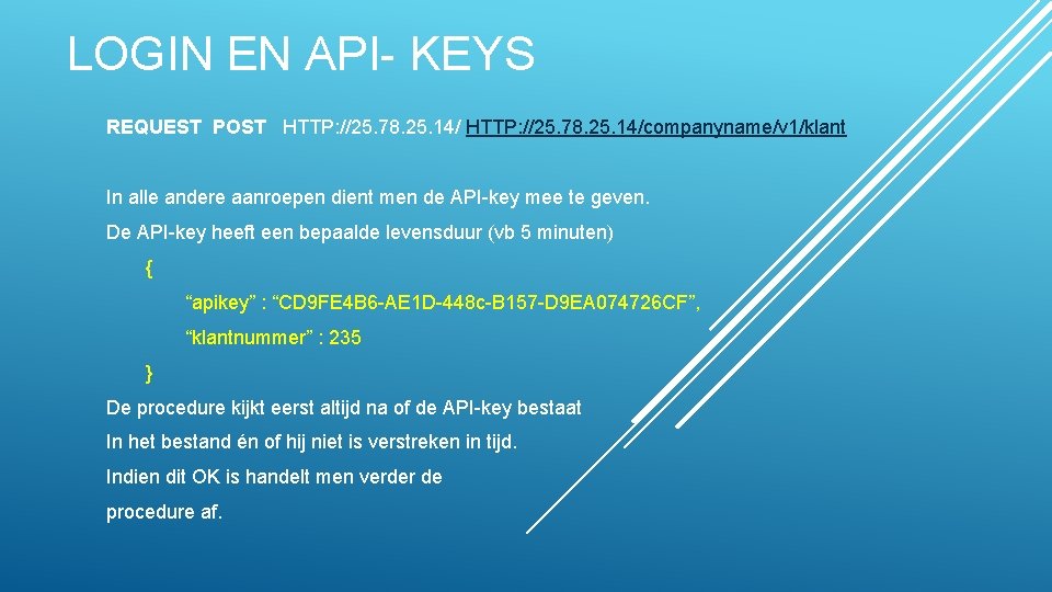 LOGIN EN API- KEYS REQUEST POST HTTP: //25. 78. 25. 14/companyname/v 1/klant In alle