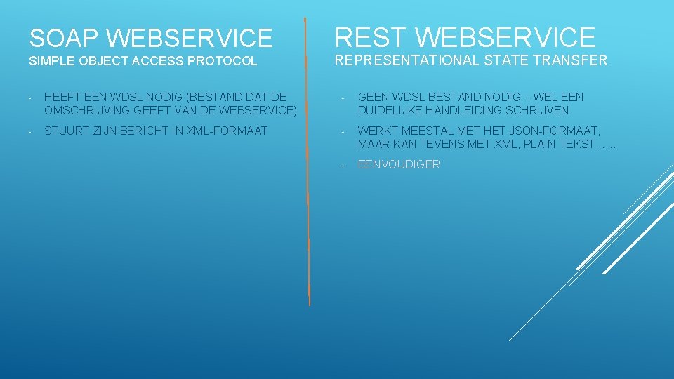 SOAP WEBSERVICE SIMPLE OBJECT ACCESS PROTOCOL REST WEBSERVICE REPRESENTATIONAL STATE TRANSFER - HEEFT EEN