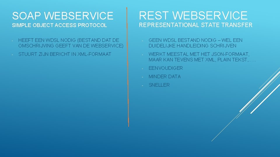 SOAP WEBSERVICE SIMPLE OBJECT ACCESS PROTOCOL REST WEBSERVICE REPRESENTATIONAL STATE TRANSFER - HEEFT EEN