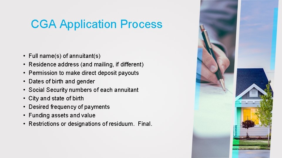 CGA Application Process • • • Full name(s) of annuitant(s) Residence address (and mailing,